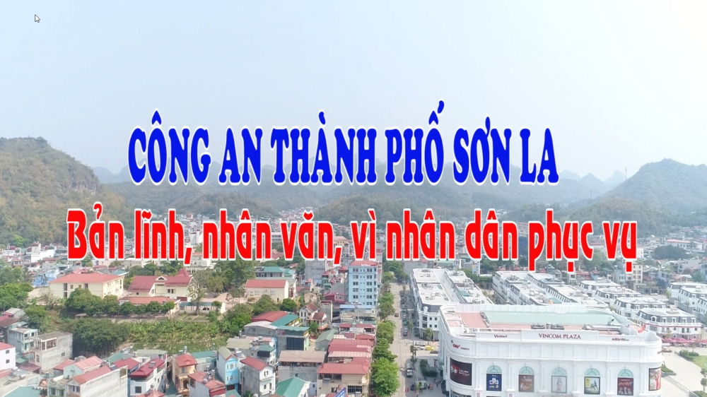 Phóng sự: Công an thành phố Sơn La bản lĩnh, nhân văn, vì nhân dân phục vụ